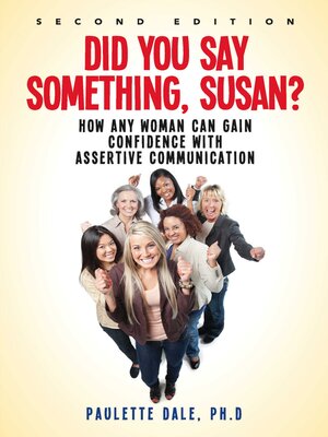 cover image of "Did You Say Something, Susan?": How Any Woman Can Gain Confidence with Assertive Communication